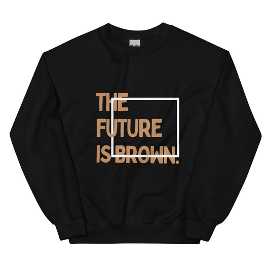The Future is Brown Unisex Sweatshirt